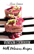 Venison Cookbook With Delicious Recipes - Hardcover