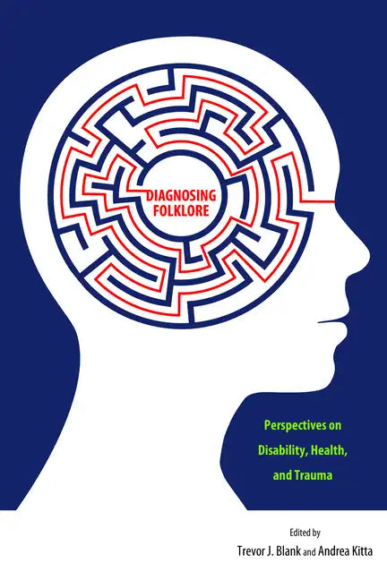 Diagnosing Folklore: Perspectives on Disability, Health, and Trauma - Paperback