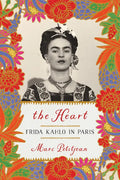 The Heart: Frida Kahlo in Paris - Paperback