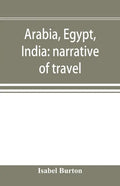 Arabia, Egypt, India: narrative of travel - Paperback