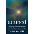 Attuned: Practicing Interdependence to Heal Our Trauma--And Our World - Hardcover