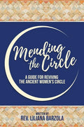 Mending The Circle: A Guide for Reviving The Ancient Women's Circle - Paperback