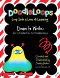 DoodleLoops Draw to Write: An Introduction to DoodleLoops: Loop Into a Love of Learning (Book 1) - Paperback