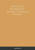 Remarks On Existentialism: Boredom, Anxiety and Freedom - Paperback