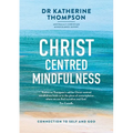 Christ-Centred Mindfulness: Connection to self and God - Paperback
