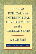 Forms of Ethical and Intellectual Development in the College Years: A Scheme - Paperback