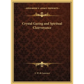 Crystal Gazing and Spiritual Clairvoyance - Hardcover