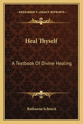 Heal Thyself: A Textbook of Divine Healing - Paperback