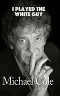 I Played the White Guy (hardback) - Hardcover