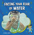 Facing Your Fear of Water - Hardcover