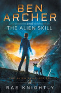 Ben Archer and the Alien Skill (The Alien Skill Series, Book 2) - Hardcover