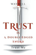 Trust Is a Double-Edged Sword: Trust Me - Paperback