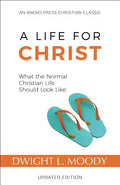 A Life for Christ: What the Normal Christian Life Should Look Like - Paperback