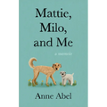 Mattie, Milo, and Me: A Memoir - Paperback