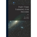 Part-time Farming for Income; B581 - Paperback