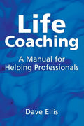 Life Coaching: A Manual for Helping Professional - Paperback