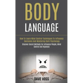 Body Language: How to Learn Mind Control Techniques to Influence Decisions and Mastering Dark Psychology (Discover Secret Methods for - Paperback