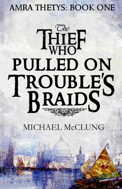 The Thief Who Pulled on Trouble's Braids - Paperback