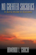 No Greater Sacrifice: A Son's Model to Success - Paperback