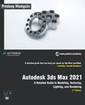 Autodesk 3ds Max 2021: A Detailed Guide to Modeling, Texturing, Lighting, and Rendering, 3rd Edition - Paperback