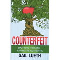 Counterfeit: Spotting the Fake - Living the Authentic - Paperback