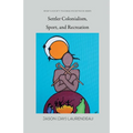 Settler Colonialism, Sport, and Recreation - Paperback