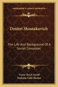 Dmitri Shostakovich: The Life and Background of a Soviet Composer - Paperback