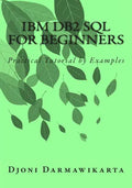 IBM DB2 SQL for Beginners: Practical Tutorial by Examples - Paperback