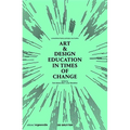Art & Design Education in Times of Change: Conversations Across Cultures - Paperback