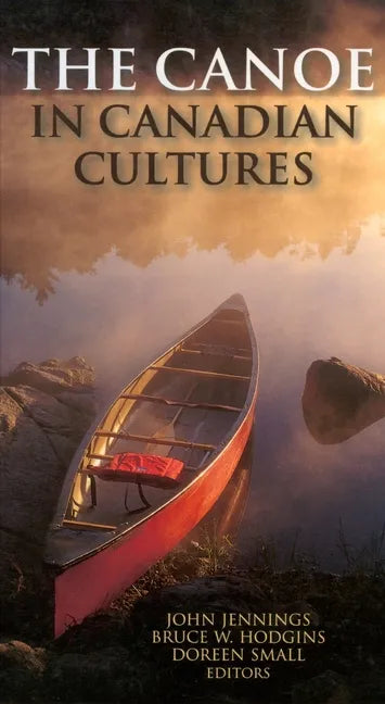 The Canoe in Canadian Cultures - Paperback