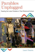 Parables Unplugged: Reading the Lukan Parables in Their Rhetorical Context - Paperback
