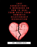 Lost Connections: A Workbook on How to Heal from Grief from Romantic Relationship Dissolution - Paperback