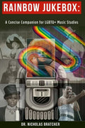Rainbow Jukebox: A Concise Companion for LGBTQ+ Music Studies - Paperback