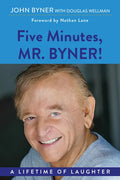 Five Minutes, Mr. Byner: A Lifetime of Laughter - Paperback