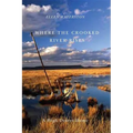 Where the Crooked River Rises: A High Desert Home - Paperback