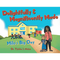 Delightfully & Magnificently Made: Milo's Big Day - Paperback