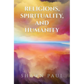 Religions, Spirituality, and Humanity - Paperback