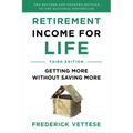 Retirement Income for Life: Getting More Without Saving More (Third Edition) - Paperback
