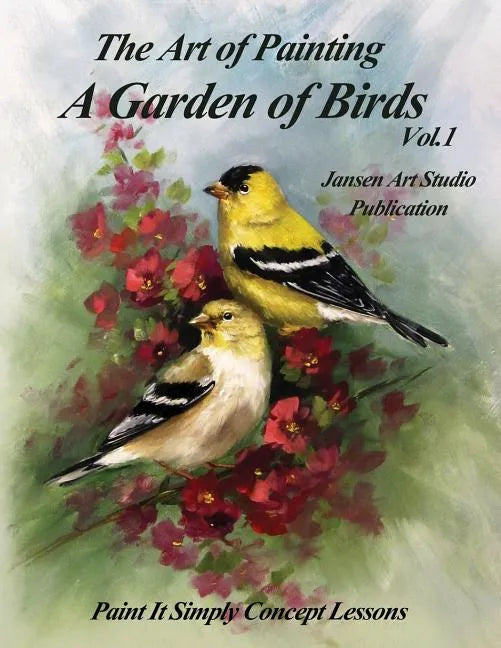 A Garden of Birds: Paint It Simply Concept Lessons - Paperback