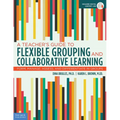 A Teacher's Guide to Flexible Grouping and Collaborative Learning: Form, Manage, Assess, and Differentiate in Groups - Paperback