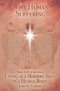 Why Human Suffering: The Reasons for and Causes of Human Suffering - Paperback