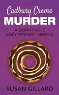 Cadbury Creme Murder: A Donut Hole Cozy Mystery - Book 3 - Paperback