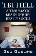 TBI Hell: A Traumatic Brain Injury Really Sucks - Paperback