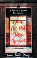 When the Red Gates Opened: A Memoir of China's Reawakening - Paperback