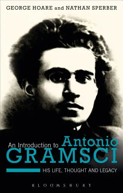 An Introduction to Antonio Gramsci: His Life, Thought and Legacy - Paperback