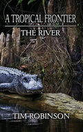 A Tropical Frontier: The River - Hardcover