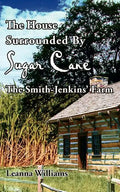 The House Surrounded By Sugar Cane: The Smith-Jenkins' Farm - Paperback