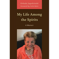 My Life Among the Spirits: A Memoir - Paperback