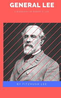 General Lee: A Biography of Robert E. Lee - Hardcover