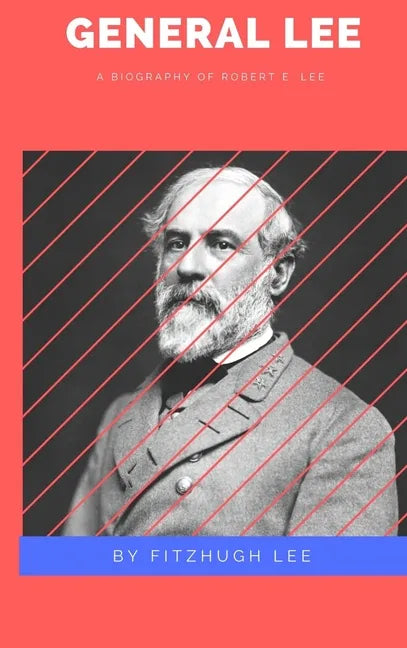 General Lee: A Biography of Robert E. Lee - Hardcover